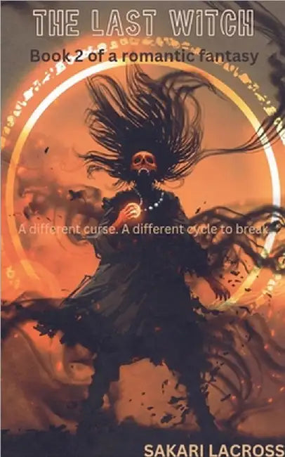 The Last Witch: Book 2 by Lacross, Sakari