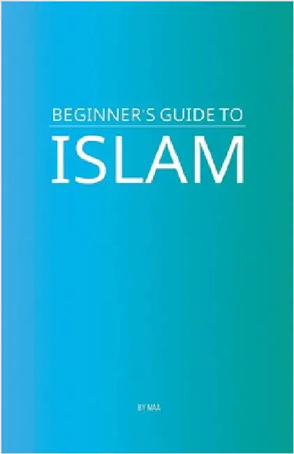 Beginner's Guide to Islam by Maa