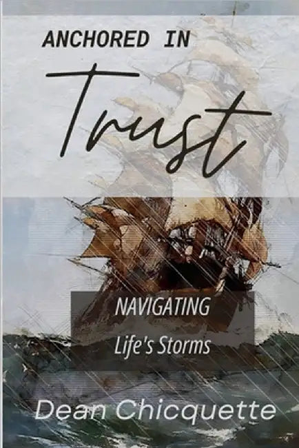 Anchored In Trust by Dean Chicquette