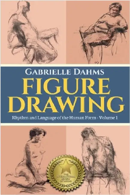 Figure Drawing: Rhythm and Language of the Human Form by Gabrielle Dahms