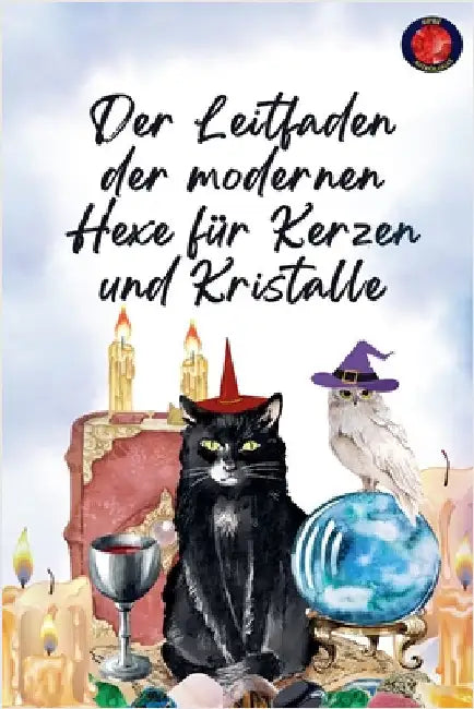 Der Leitfaden der modernen Hexe für Kerzen und Kristalle by Rubi, Alina