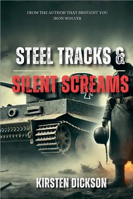 Steel Tracks and Silent Screams. by Kirsten Dickson