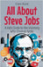 All About Steve Jobs: A Kid's Guide to the Visionary Who Created Apple by Rukh, Shah