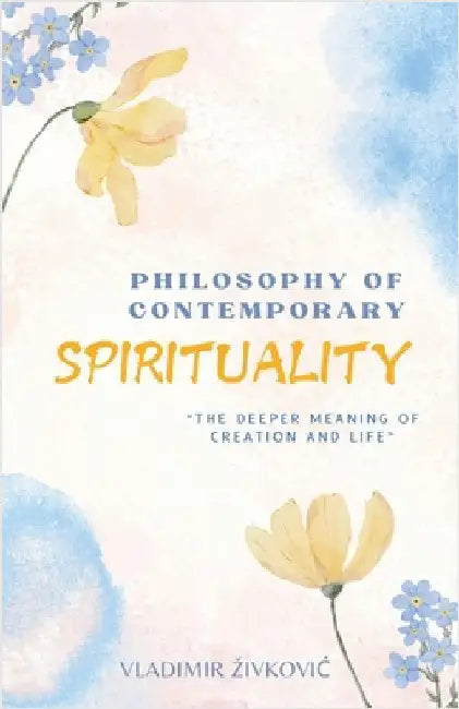 Philosophy of Contemporary Spirituality by Vladimir Zivkovic