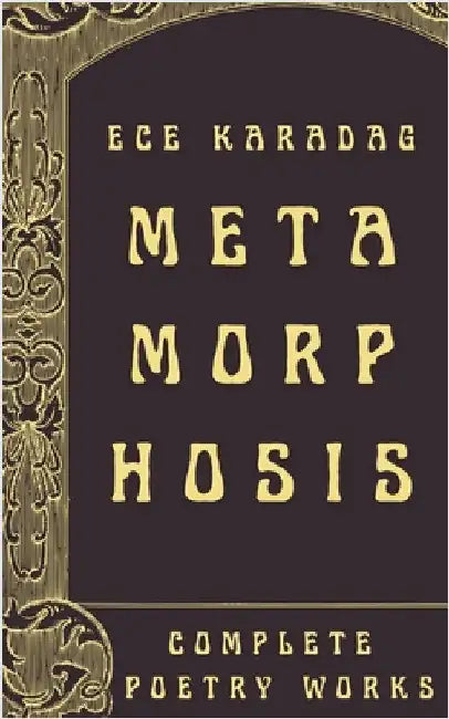 Metamorphosis by Karadag, Ece