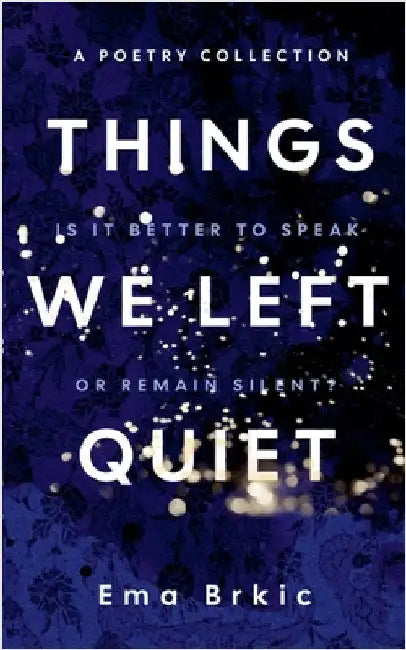Things We Left Quiet by Ema Brkic