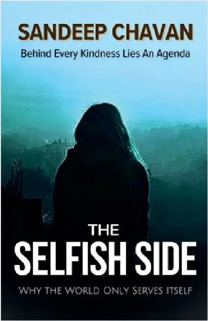 The Selfish Side by Chavan, Sandeep