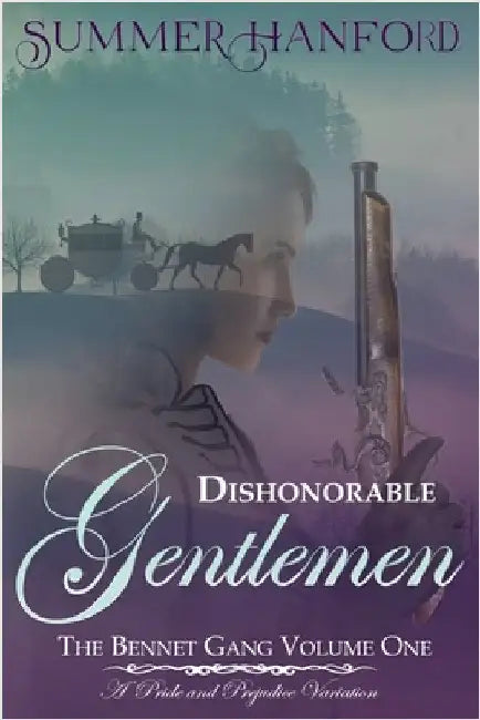 Dishonorable Gentlemen - The Bennet Gang Volume One by Hanford, Summer