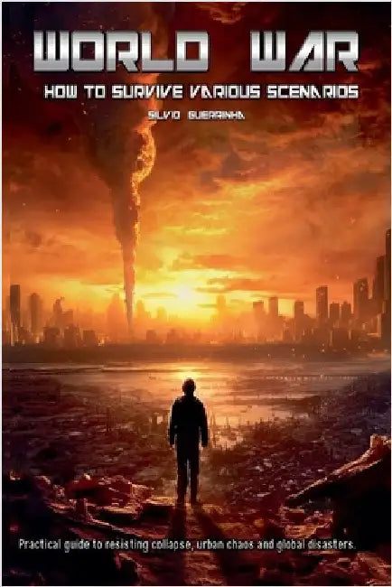 World War- How to Survive various Scenarios by Silvio Guerrinha