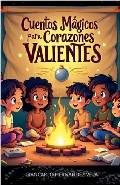 Libro Cuentos Mágicos para Corazones Valientes by Giancarlo Hernandez Vela