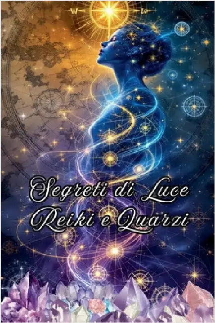 Segreti di Luce Reiki e Quarzi by Rubi, Alina