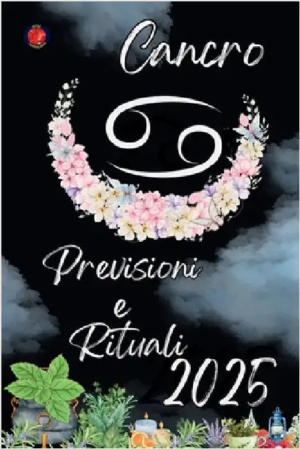 Cancro Previsioni e Rituali 2025 by Alina Rubi