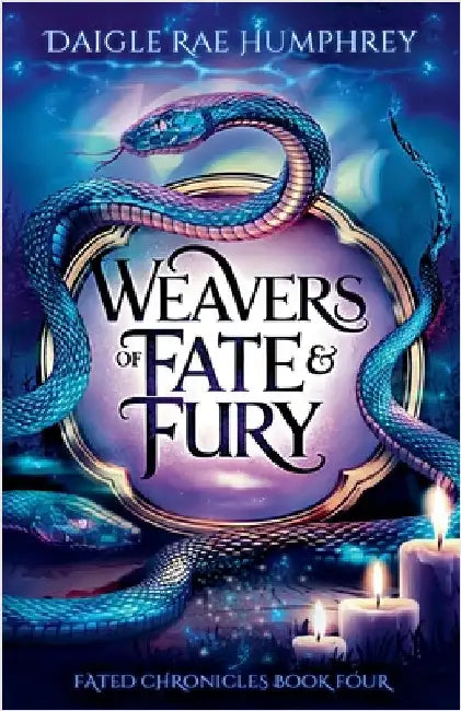 Weavers of Fate & Fury by Daigle Rae Humphrey