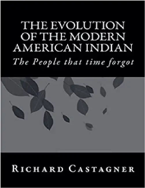 The Evolution of the Modern American Indian by Castagner, Richard