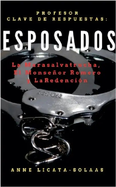 Esposados: Guía de Profesor by Anne Licata-Solaas