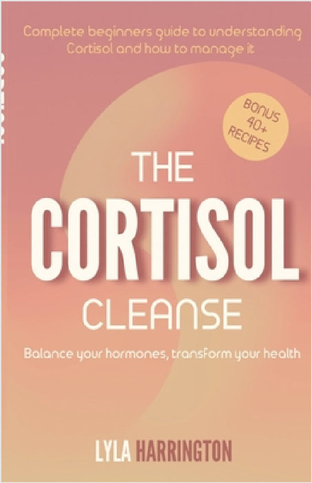 The Cortisol Cleanse by Lyla Harrington