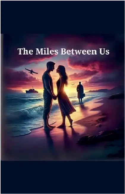 The Miles Between Us by Cibi Flores