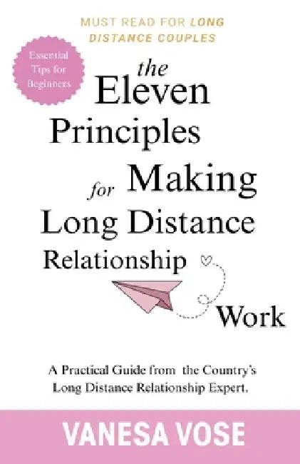 The Eleven Principles for Making Long Distance Relationship Work by Vanesa Vose