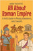All About Roman Empire: A Kid's Guide to Roads, Gladiators, and Caesars by Rasheed, Anam