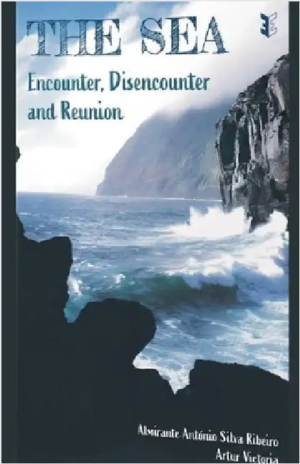 The Sea: Encounter, Disencounter and Reunion by Victoria, Artur
