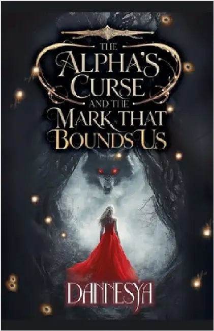 The Alpha's and The Curse That Bounds Us by Dannesya