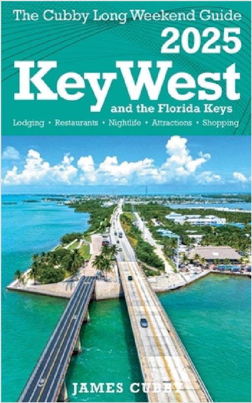 Key West The Cubby Long Weekend Guide by James Cubby