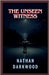 The Unseen Witness by Nathan Darkwood