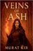 Veins of Ash by Murat Kır