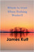 Whom to trust When Nothing Works!!! by James Kult