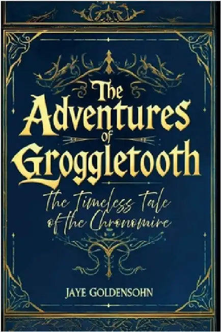The Timeless Tale of the Chronomire by Jaye Goldensohn