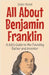 All About Benjamin Franklin: A Kid's Guide to the Founding Father and Inventor by Rukh, Shah