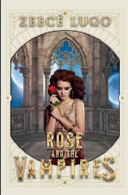 Rose and the Vampires by Zeecé Lugo