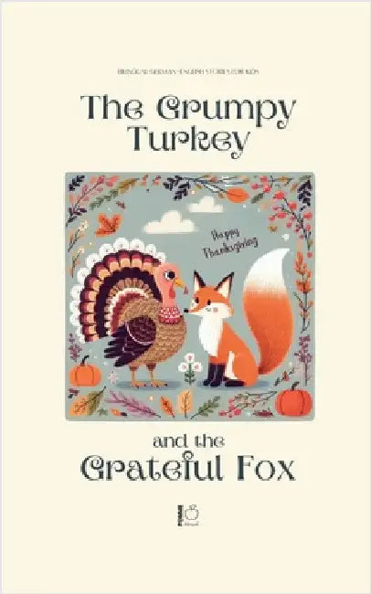 The Grumpy Turkey and the Grateful Fox: Bilingual German-English Stories For Kids by Bilingual, Pomme
