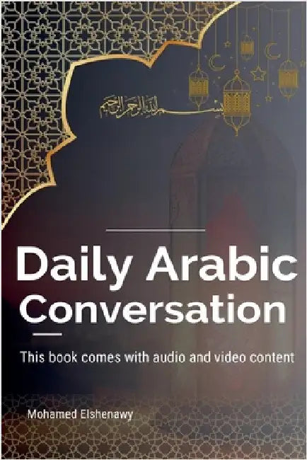 Daily Arabic Conversation by Elshenawy, Mohamed