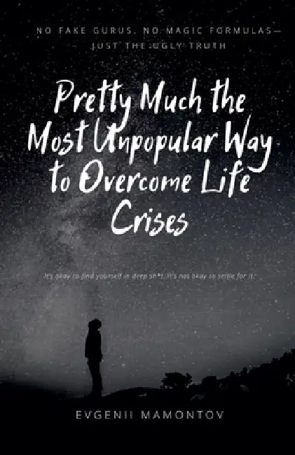 Pretty Much the Most Unpopular Way to Overcome Life Crises by Evgenii Mamontov