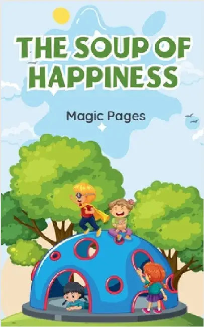 The Soup of Happiness by Magic Pages