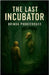 The Last Incubator by Brinda Phokeerdass