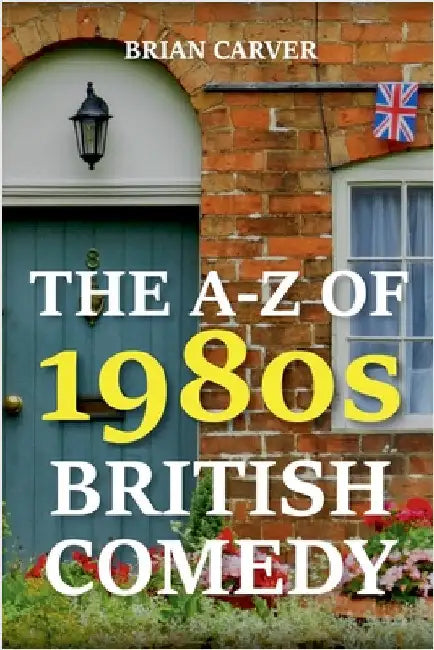 The A-Z of 1980s British Comedy by Carver, Brian