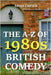 The A-Z of 1980s British Comedy by Carver, Brian