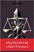Why Morals Fail Under Pressure by A. a. Castor