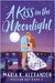 A Kiss in the Moonlight by Maria K. Alexander