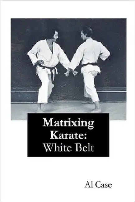 Matrixing Karate White Belt by Al Case