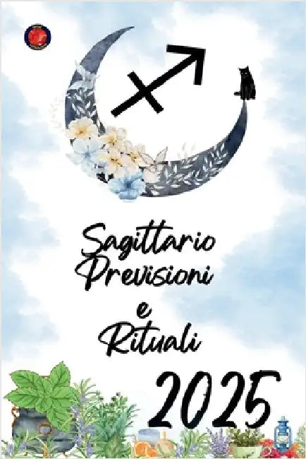 Sagittario Previsioni e Rituali 2025 by Rubi, Alina