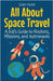 All About Space Travel: A Kid's Guide to Rockets, Missions, and Astronauts by Rukh, Shah