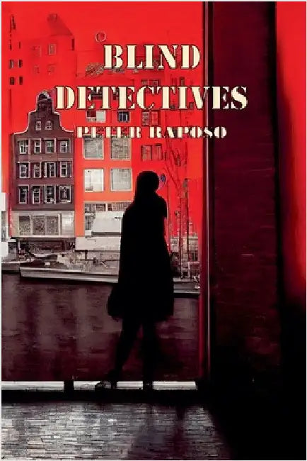Blind Detectives by Raposo, Peter