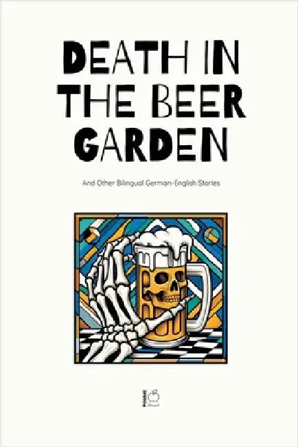 Death in the Beer Garden And Other Bilingual German-English Stories by Pomme Bilingual