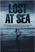 Lost at Sea: 10 Unbelievable Shipwreck Stories on the High Seas and How They Survived Against All Odds by Modern Daily Press