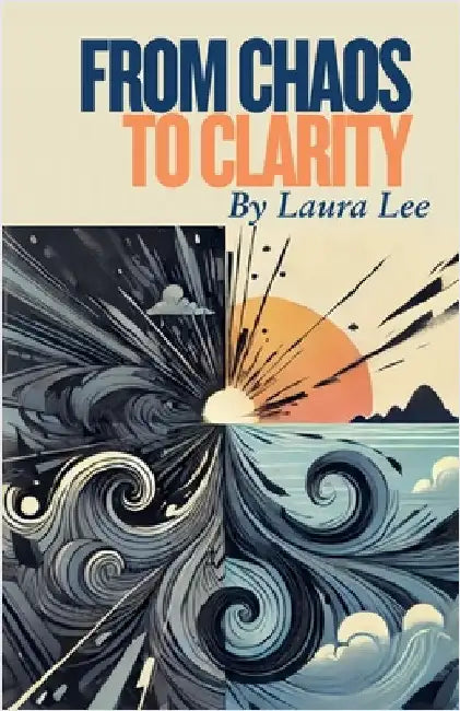 From Chaos to Clarity by Laura Lee