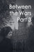 Between The Wars Part 3 by Greg Tuck