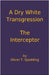 A Dry White Transgression - The Interceptor by Spedding, Oliver T.